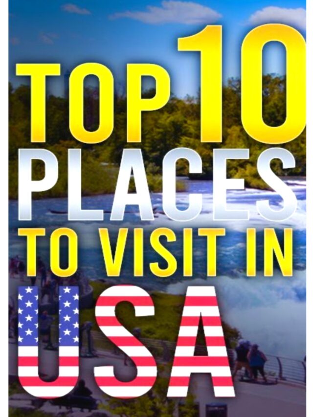 Top 10 Places To Visit In USA 2024